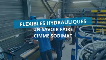 flexibles hydrauliques un savoir faire cimme sodimat